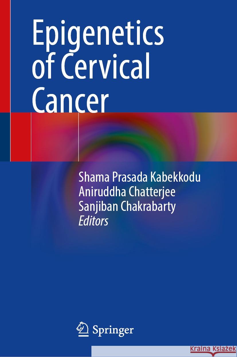 Epigenetics of Cervical Cancer Shama Prasada Kabekkodu, Aniruddha Chatterjee, Sanjiban Chakrabarty 9789819639847 Springer Nature Switzerland AG - książka