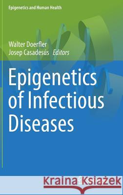 Epigenetics of Infectious Diseases Walter Doerfler Josep Casadesus 9783319550190 Springer - książka