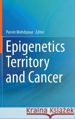 Epigenetics Territory and Cancer Parvin Mehdipour 9789401796385 Springer - książka