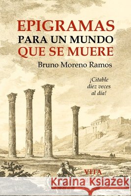 Epigramas para un mundo que se muere Moreno Ramos, Bruno 9798642997581 Independently Published - książka