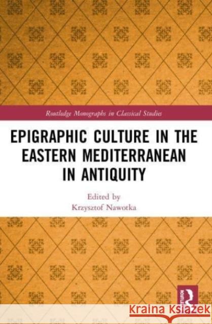 Epigraphic Culture in the Eastern Mediterranean in Antiquity  9780367535407 Taylor & Francis Ltd - książka