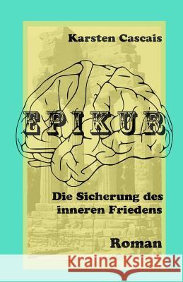 Epikur: Die Sicherung Des Inneren Friedens Karsten Cascais 9781797408620 Independently Published - książka