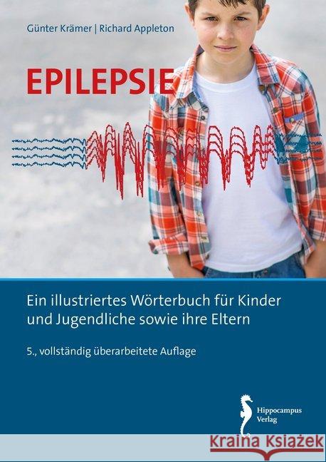 Epilepsie : Ein illustriertes Wörterbuch für Kinder und Jugendliche sowie ihre Eltern Krämer, Günter; Appleton, Richard 9783944551302 Hippocampus - książka