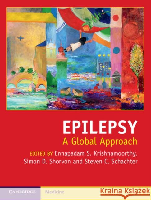Epilepsy: A Global Approach Ennapadam Krishnamoorthy Simon Shorvon Steven Schachter 9781107035379 Cambridge University Press - książka