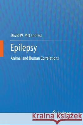 Epilepsy: Animal and Human Correlations McCandless, David W. 9781489997470 Springer - książka