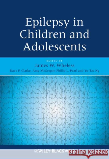Epilepsy in Children and Adolescents James W Wheless 9780470741238  - książka