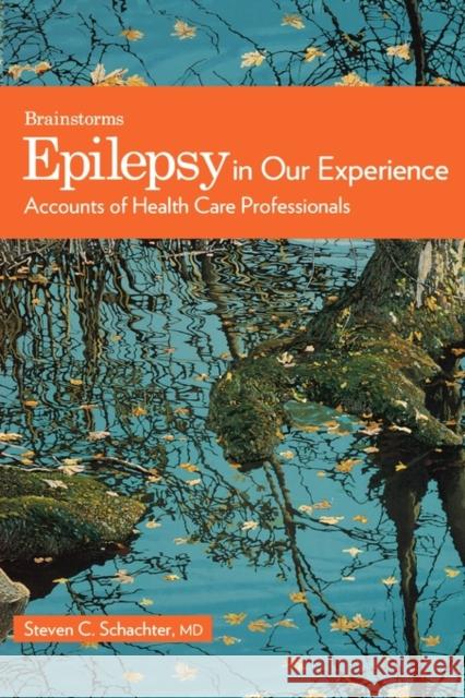 Epilepsy in Our Experience: Accounts of Health Care Professionals Schachter, Steven C. 9780195330915 Oxford University Press, USA - książka