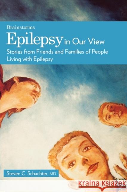 Epilepsy in Our View: Stories from Friends and Families of People Living with Epilepsy Schachter, Steven C. 9780195330878 Oxford University Press, USA - książka