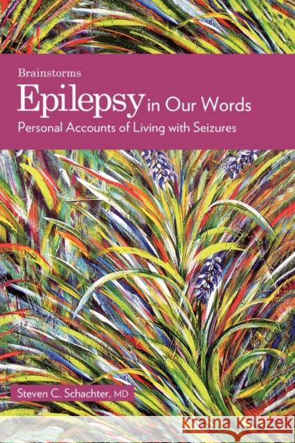 Epilepsy in Our Words: Personal Accounts of Living with Seizures Schachter, Steven C. 9780195330885 Oxford University Press, USA - książka