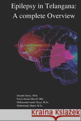 Epilepsy in Telangana: A Complete overview Mohammed Aamir Niyaz M Sc, Mohammad Shueb M Sc, Faisal Ahmed Shariff M Sc 9798355336493 Independently Published - książka
