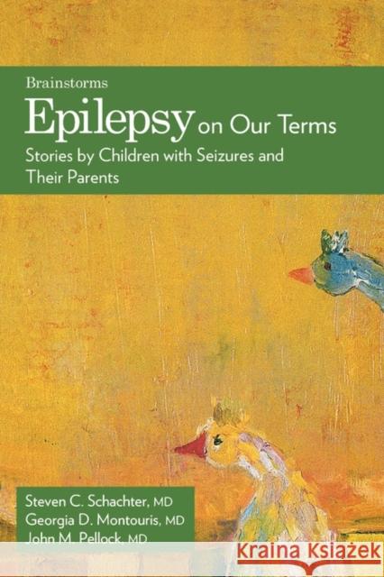 Epilepsy on Our Terms: Stories by Children with Seizures and Their Parents Schachter, Steven C. 9780195330908 Oxford University Press, USA - książka