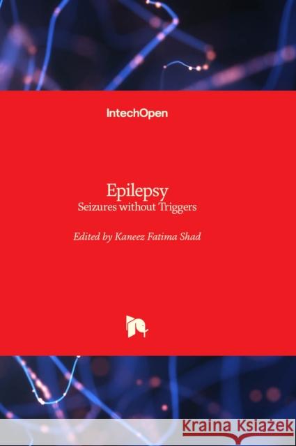 Epilepsy: Seizures without Triggers Kaneez Fatima Shad 9781803565996 IntechOpen - książka