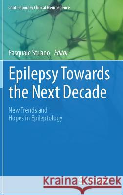 Epilepsy Towards the Next Decade: New Trends and Hopes in Epileptology Striano, Pasquale 9783319122823 Springer - książka