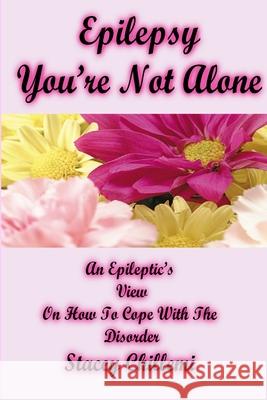 Epilepsy You're Not Alone Author Stacey Chillemi 9781430300106 Lulu.com - książka