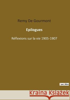 Epilogues: Réflexions sur la vie 1905-1907 De Gourmont, Remy 9782382748589 Culturea - książka