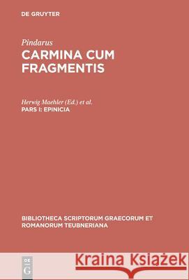 Epinicia, Pars I: Pindari Carmina Cvm Fragmentis Pindarus 9783110208443 Walter de Gruyter - książka