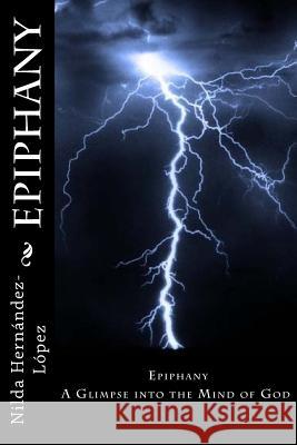 Epiphany: A Glimpse into the Mind of God Hernandez-Lopez, Nilda 9781514112779 Createspace - książka