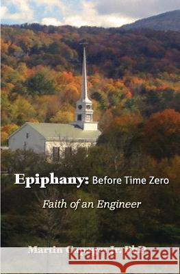 Epiphany: Before Time Zero: The Faith of an Engineer Martin Capage 9781684542321 American Freedom Publications LLC - książka