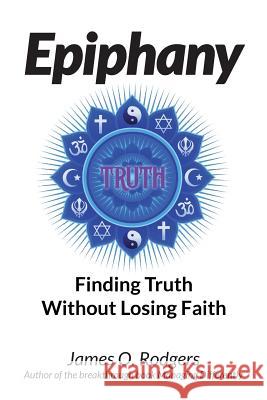 Epiphany: Finding Truth without Losing Faith Rodgers, James O. 9781503372429 Createspace - książka