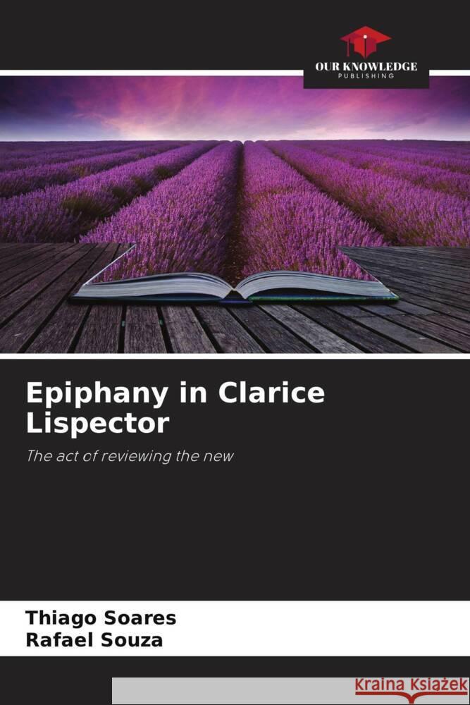 Epiphany in Clarice Lispector Soares, Thiago, Souza, Rafael 9786208241971 Our Knowledge Publishing - książka