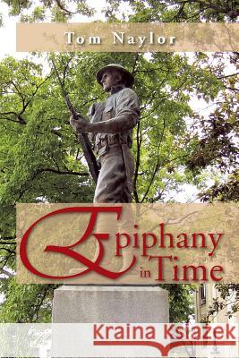 Epiphany in Time Tom Naylor 9781479733040 Xlibris Corporation - książka