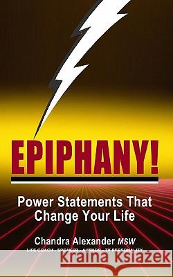 Epiphany!: Power Statements That Change Your Life Chandra Alexande 9780977840830 Coaching for Authenticity - książka