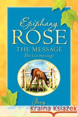 Epiphany Rose-The Message Inny 9781600340970 Xulon Press - książka