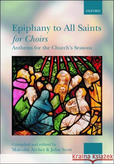 Epiphany to All Saints for Choirs Malcolm Archer John Scott  9780193355804 Oxford University Press - książka