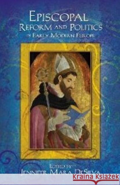 Episcopal Reform and Politics in Early Modern Europe DESILVA J.M. 9781612480725  - książka