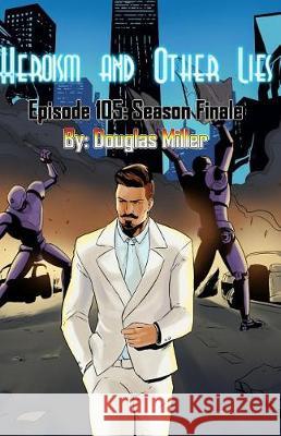 Episode 105: Season Finale Douglas Miller Jp d Melissa Hollingsworth 9781975796464 Createspace Independent Publishing Platform - książka