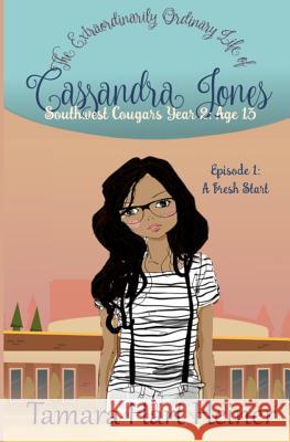 Episode 1: A Fresh Start: The Extraordinarily Ordinary Life of Cassandra Jones Tamara Har 9781947307230 Tamark Books - książka