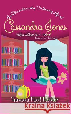 Episode 2: Club Girls: The Extraordinarily Ordinary Life of Cassandra Jones Tamara Hart Heiner 9781947307025 Tamark Books - książka