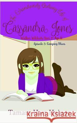 Episode 3: Camping Blues: The Extraordinarily Ordinary Life of Cassandra Jones Tamara Hart Heiner 9781947307094 Tamark Books - książka