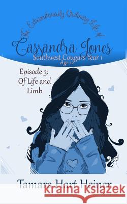 Episode 3: Of Life and Limb: The Extraordinarily Ordinary Life of Cassandra Jones Tamara Hart Heiner 9781947307162 Tamark Books - książka