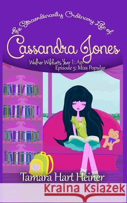 Episode 5: Miss Popular: The Extraordinarily Ordinary Life of Cassandra Jones Tamara Hart Heiner 9781947307049 Tamark Books - książka