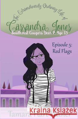 Episode 5: Red Flags: The Extraordinarily Ordinary Life of Cassandra Jones Tamara Har 9781947307278 Tamark Books - książka