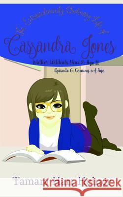 Episode 6: Coming of Age: The Extraordinarily Ordinary Life of Cassandra Jones Tamara Hart Heiner 9781947307124 Tamark Books - książka