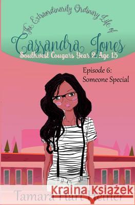Episode 6: Someone Special: The Extraordinarily Ordinary Life of Cassandra Jones Tamara Har 9781947307285 Tamark Books - książka