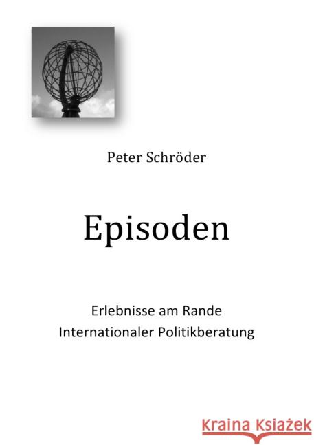 Episoden : Erlebnisse am Rande internationaler Politikberatung Schroeder, Peter 9783869314853 epubli - książka