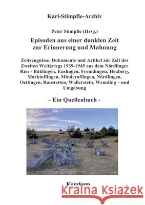 Episoden aus einer dunklen Zeit zur Erinnerung und Mahnung - ein Quellenbuch - Kurzform - Stimpfle, Peter 9783384659996 Peter Stimpfle - książka