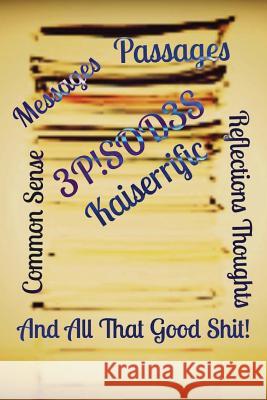 Episodes: Common Sense Messages Passages Reflections Thoughts And All That Good Shit! Kaiserrific 9781477666197 Createspace - książka