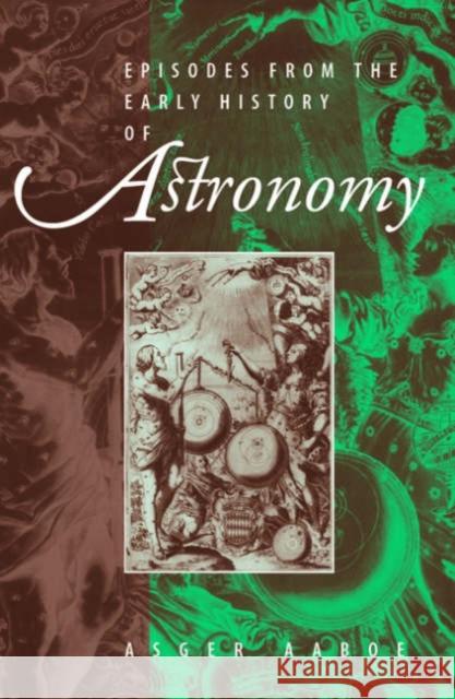 Episodes from the Early History of Astronomy Aaboe, Asger 9780387951362 Springer - książka