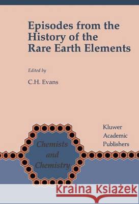 Episodes from the History of the Rare Earth Elements C. H. Evans 9789401066143 Springer - książka