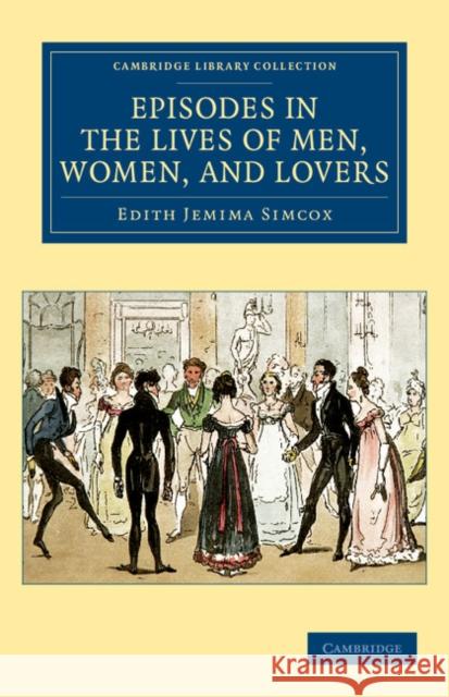 Episodes in the Lives of Men, Women, and Lovers Edith Jemima Simcox 9781108040389 Cambridge University Press - książka