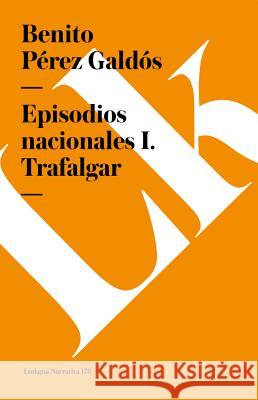 Episodios Nacionales I. Trafalgar Benito Pere 9788490072844 Linkgua - książka