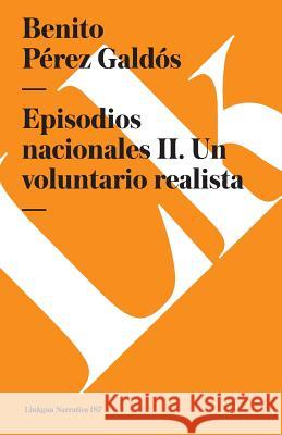 Episodios Nacionales II. Un Voluntario Realista Benito Pere 9788490072943 Linkgua - książka