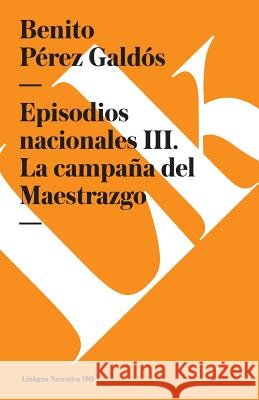 Episodios Nacionales III. La Campaña del Maestrazgo Pérez Galdós, Benito 9788490072974 Linkgua - książka