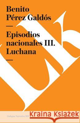 Episodios Nacionales III. Luchana Benito Pere 9788490073001 Linkgua - książka