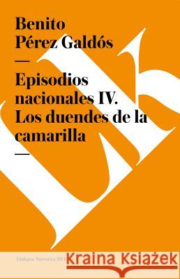 Episodios Nacionales IV. Los Duendes de la Camarilla Benito Pere 9788490073117 Linkgua - książka