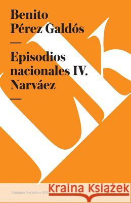 Episodios Nacionales IV. Narváez Pérez Galdós, Benito 9788490073124 Linkgua - książka